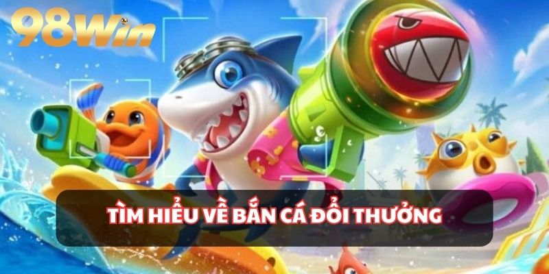 Giới thiệu về tựa game bắn cá hot hit để lấy thưởng