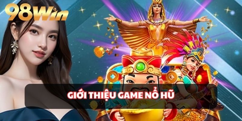 Tìm hiểu trò chơi nổ hũ để tham gia