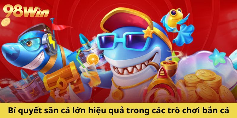 Các tips bắn cá hiệu quả, không sợ lỗ 2025