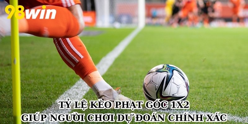 Tỷ lệ kèo phạt góc 1x2 giúp người chơi dự đoán chính xác