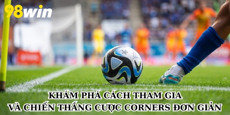 Khám phá cách tham gia và chiến thắng cược Corners đơn giản